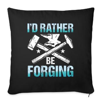 I'd Rather Be Forging - Sofakissenbezug 45 x 45 cm - Schwarz - Vorne
