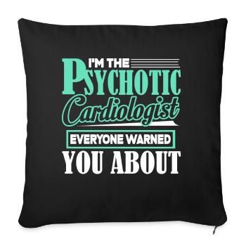 Cardiologist I'm The Psychotic Cardiologist - Sofa pillowcase 17,3'' x 17,3'' (45 x 45 cm) - black - Front