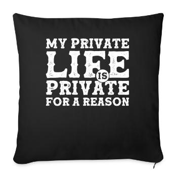 My Private Life is Private For a Reason - Privacy - Sofakissenbezug 45 x 45 cm - Schwarz - Vorne