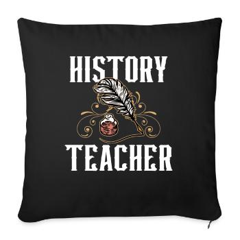 History teacher, teacher, history, historian - Sofa pillowcase 17,3'' x 17,3'' (45 x 45 cm) - black - Front