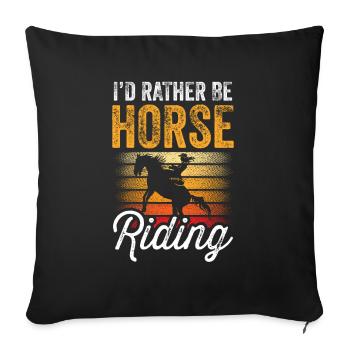 I'd rather go horseback riding - Sofa pillowcase 17,3'' x 17,3'' (45 x 45 cm) - black - Front