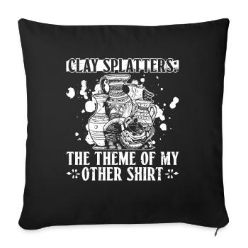 Clay spatter: The theme of my other shirt - - Sofa pillowcase 17,3'' x 17,3'' (45 x 45 cm) - black - Front
