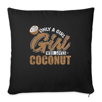 Only a Girl who loves Coconuts Palm Fruit - Sofa pillowcase 17,3'' x 17,3'' (45 x 45 cm) - black - Front