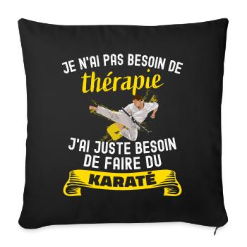 Pas Besoin Thérapie Cadeau Karaté Humour Karatéka - Housse de coussin décorative 45 x 45 cm - noir - Devant