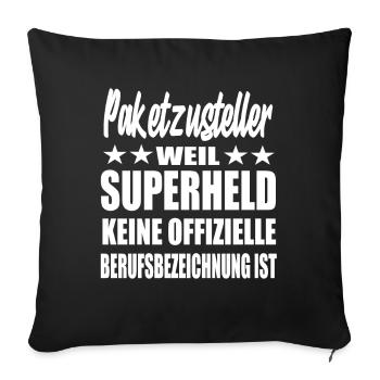 Paketzusteller Superheld Spruch - Sofakissenbezug 45 x 45 cm - Schwarz - Vorne