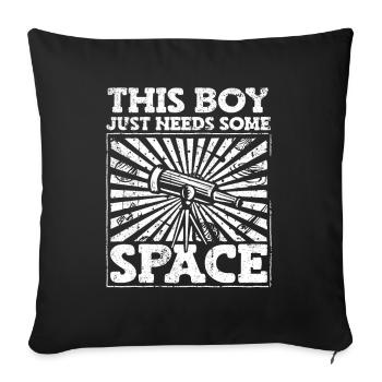 This Boy Just Need Some Space Kosmologe Astronomie - Sofakissenbezug 45 x 45 cm - Schwarz - Vorne