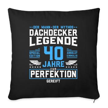 Dachdecker Legende - 40. Geburtstag Dachdecker - Sofakissenbezug 45 x 45 cm - Schwarz - Vorne