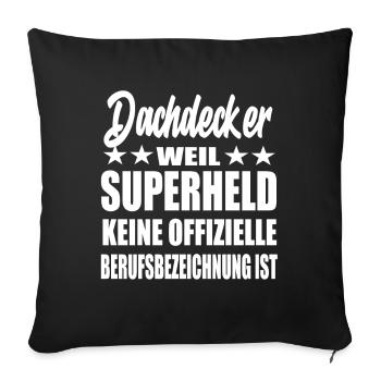 Dachdecker Superheld Spruch - Sofakissenbezug 45 x 45 cm - Schwarz - Vorne