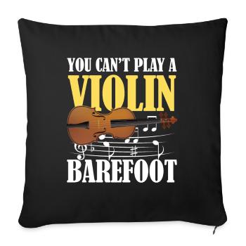 You Can't Play Violin Barefoot - Sofakissenbezug 45 x 45 cm - Schwarz - Vorne