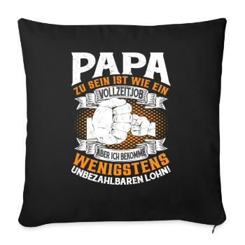 Papa zu sein ist wie ein Vollzeitjob - Sofakissenbezug 45 x 45 cm - Schwarz - Vorne