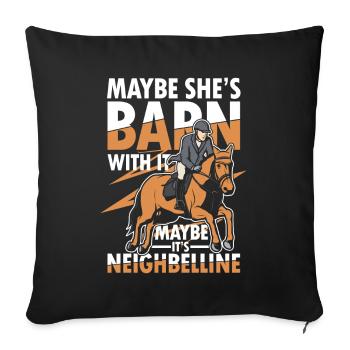 Maybe She's Barn With It Maybe It's Neighbelline - Sofakissenbezug 45 x 45 cm - Schwarz - Vorne