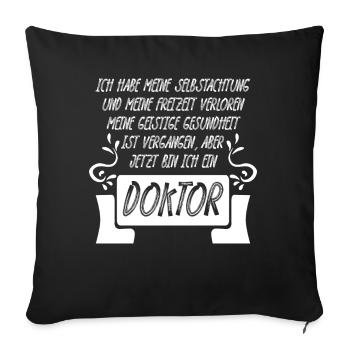 Doktor Doktorarbeit lustig Doktortitel - Sofakissenbezug 45 x 45 cm - Schwarz - Vorne
