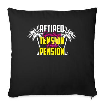 Retired Bye Bye Tension Hello Retirement Pensioner - Sofa pillowcase 17,3'' x 17,3'' (45 x 45 cm) - black - Front