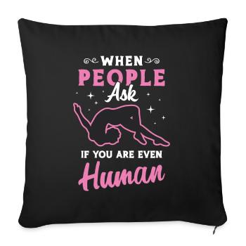 Contorsion quand les gens vous demandent si vous êtes Aerialist - Housse de coussin décorative 45 x 45 cm - noir - Devant