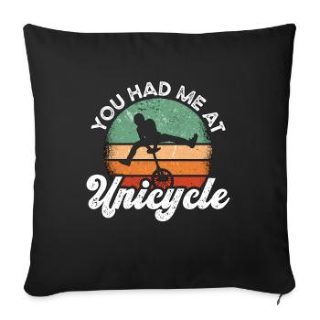 Unicycle You Had Me At Retro Unicycling Unicyclist - Sofa pillowcase 17,3'' x 17,3'' (45 x 45 cm) - black - Front