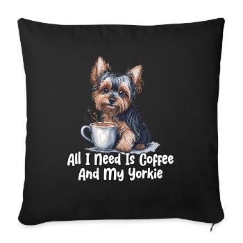 All I Need Is Coffee And My Yorkie - Sofakissenbezug 45 x 45 cm - Schwarz - Vorne