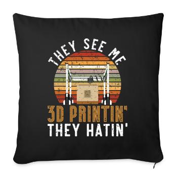 They see me 3D printing and hate me 3D printing - Sofa pillowcase 17,3'' x 17,3'' (45 x 45 cm) - black - Front