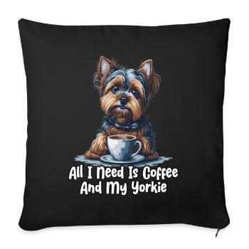 All I Need Is Coffee And My Yorkie - Sofakissenbezug 45 x 45 cm - Schwarz - Vorne