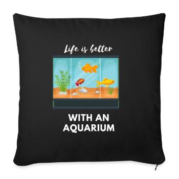 Life is better with an aquarium - Sofa pillowcase 17,3'' x 17,3'' (45 x 45 cm) - black - Front