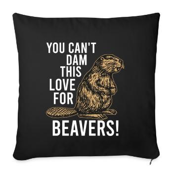You Can't Dam This Lover For Beavers - Sofa pillowcase 17,3'' x 17,3'' (45 x 45 cm) - black - Front