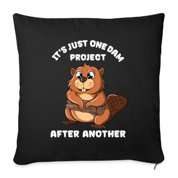 It's Just one Dam Project After Another - Sofa pillowcase 17,3'' x 17,3'' (45 x 45 cm) - black - Front