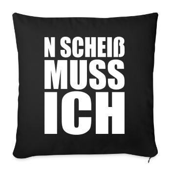 N Scheiß Muss Ich Gar Nichts Nö Einen Scheiss Egal - Sofakissenbezug 45 x 45 cm - Schwarz - Vorne