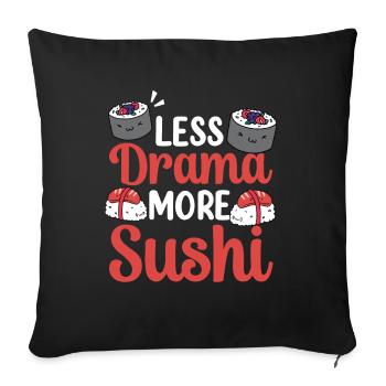 Less Drama More Sushi Food Lover Fan - Sofa pillowcase 17,3'' x 17,3'' (45 x 45 cm) - black - Front