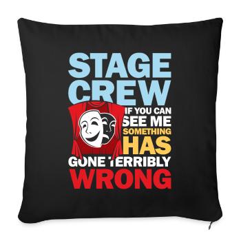 Stage Crew See Me Something Has Gone Wrong - Sofakissenbezug 45 x 45 cm - Schwarz - Vorne