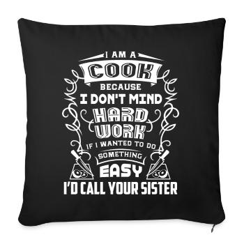 Cook I'm A Cook Because I Don t Mind Hard Work - Sofa pillowcase 17,3'' x 17,3'' (45 x 45 cm) - black - Front