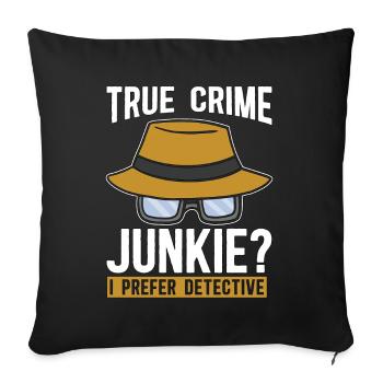 Detective True Crime Junkie Investigation Sheriff - Sofakissenbezug 45 x 45 cm - Schwarz - Vorne