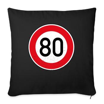 80. Geburtstag Schild Tempolimit Geschenk Tempo 80 - Sofakissenbezug 45 x 45 cm - Schwarz - Vorne