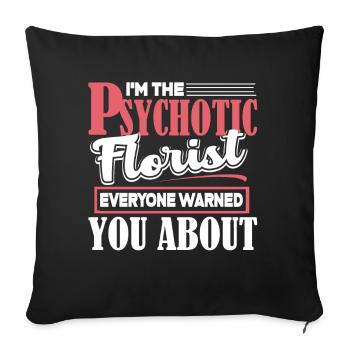 Florist I'm The Psychotic Florist - Sofa pillowcase 17,3'' x 17,3'' (45 x 45 cm) - black - Front