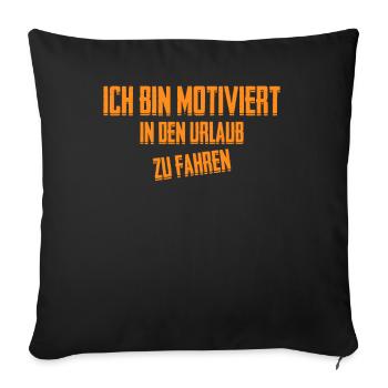 Arbeit Motiviert Urlaub Sommerurlaub - Sofakissenbezug 45 x 45 cm - Schwarz - Vorne
