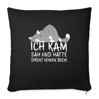 Ich Kam Sah Und Hatte Direkt Keinen Bock - Sofakissenbezug 45 x 45 cm - Schwarz - Vorne