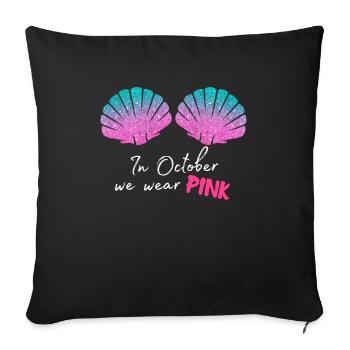 In October We Wear Pink Breast Cancer - Sofa pillowcase 17,3'' x 17,3'' (45 x 45 cm) - black - Front