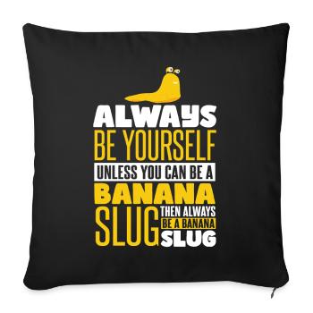 Soyez toujours une limace de banane - Housse de coussin décorative 45 x 45 cm - noir - Devant
