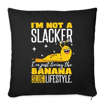 I'm Just Living The Banana Slug Lifestyle - Sofa pillowcase 17,3'' x 17,3'' (45 x 45 cm) - black - Front