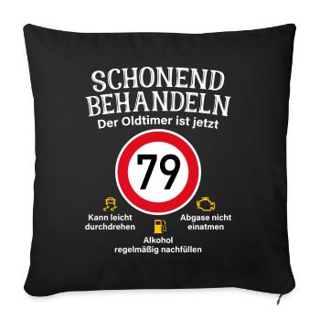79. Geburtstag Schonend Behandeln Oldtimer Ist 79 - Sofakissenbezug 45 x 45 cm - Schwarz - Vorne