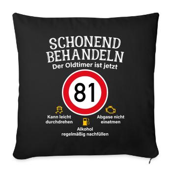 81. Geburtstag Schonend Behandeln Oldtimer Ist 81 - Sofakissenbezug 45 x 45 cm - Schwarz - Vorne