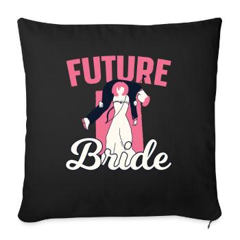 Future Wife Bride Wedding Party Brides - Sofa pillowcase 17,3'' x 17,3'' (45 x 45 cm) - black - Front