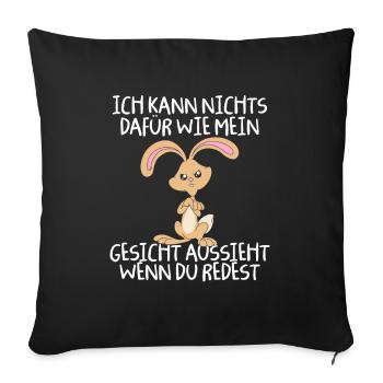 Kann nichts dafür wie mein Gesicht aussieht - Sofakissenbezug 45 x 45 cm - Schwarz - Vorne