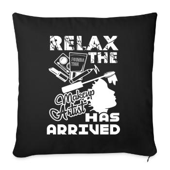 Makeup Artist Relax The Makeup Artist Has Arrived - Sofa pillowcase 17,3'' x 17,3'' (45 x 45 cm) - black - Front