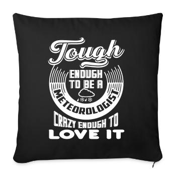 Meteorologist Tough Enough To Be A Meteorologist - Sofa pillowcase 17,3'' x 17,3'' (45 x 45 cm) - black - Front