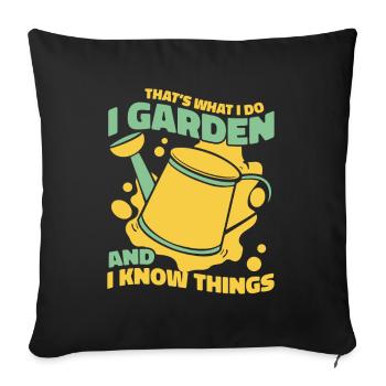 I Garden And I Know Things Allotment Garden Gardener - Sofa pillowcase 17,3'' x 17,3'' (45 x 45 cm) - black - Front