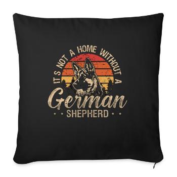 German Shepherd It's Not A Home Without A Canine - Sofakissenbezug 45 x 45 cm - Schwarz - Vorne