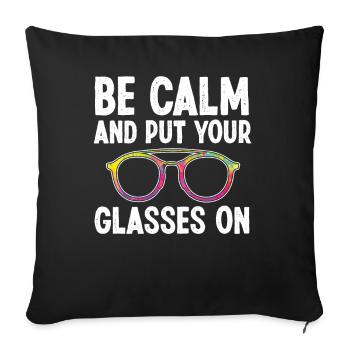 Optiker Be Calm And Put Your Glasses On Optometrie - Sofakissenbezug 45 x 45 cm - Schwarz - Vorne