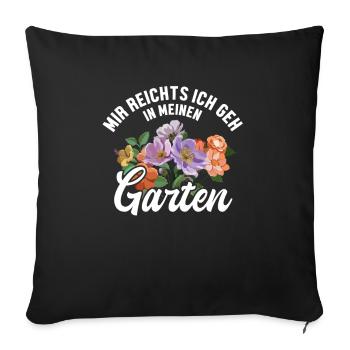 Mir reichts ich geh in meinen Garten Gartenbau - Sofakissenbezug 45 x 45 cm - Schwarz - Vorne