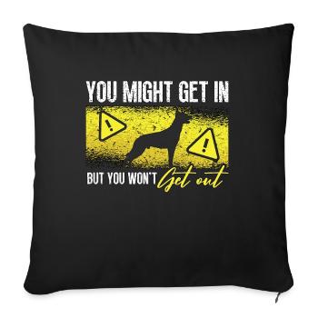 Belgian Malinois You Might Get In Malinois Dog - Sofa pillowcase 17,3'' x 17,3'' (45 x 45 cm) - black - Front