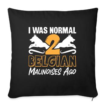 Belgian Malinois I Was Normal 2 Belgian Canine Pet - Sofa pillowcase 17,3'' x 17,3'' (45 x 45 cm) - black - Front
