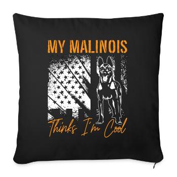 Belgian Malinois My Malinois Thinks I'm Cool Pet - Sofa pillowcase 17,3'' x 17,3'' (45 x 45 cm) - black - Front